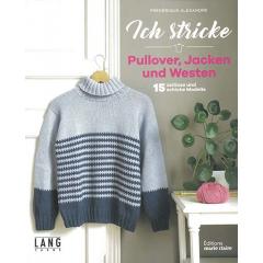 Ich stricke – Pullover, Jacken & Westen - Lang Yarns
